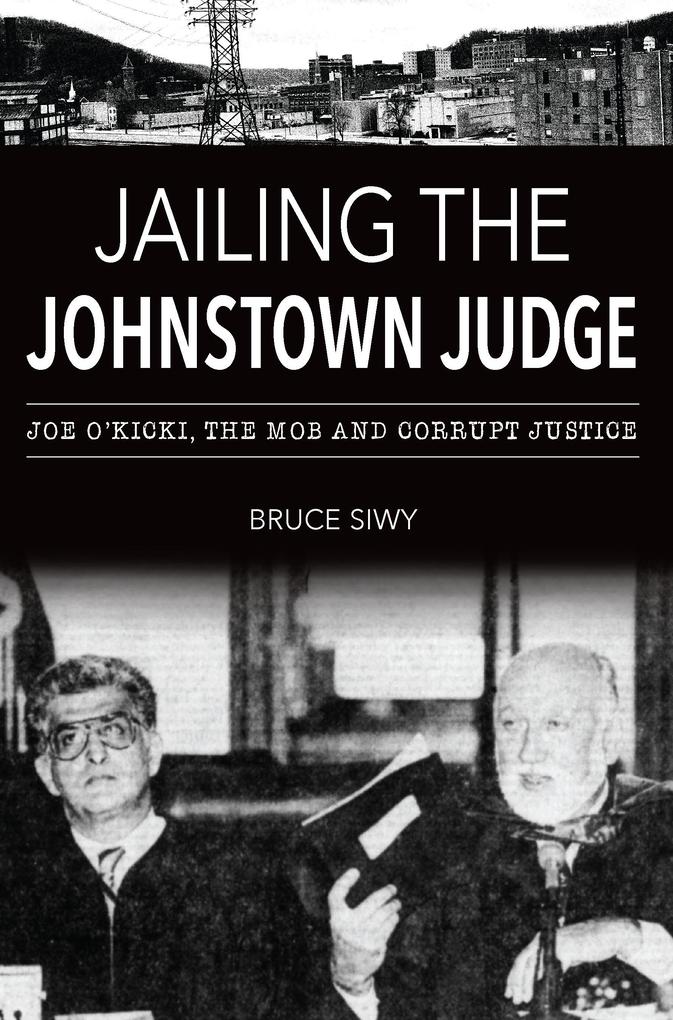 Produktbild: Jailing the Johnstown Judge | Bruce J. Siwy