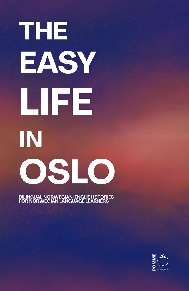 Produktbild: The Easy Life in Oslo: Bilingual Norwegian-English Stories For Norwegian Language Learners | Pomme Bilingual