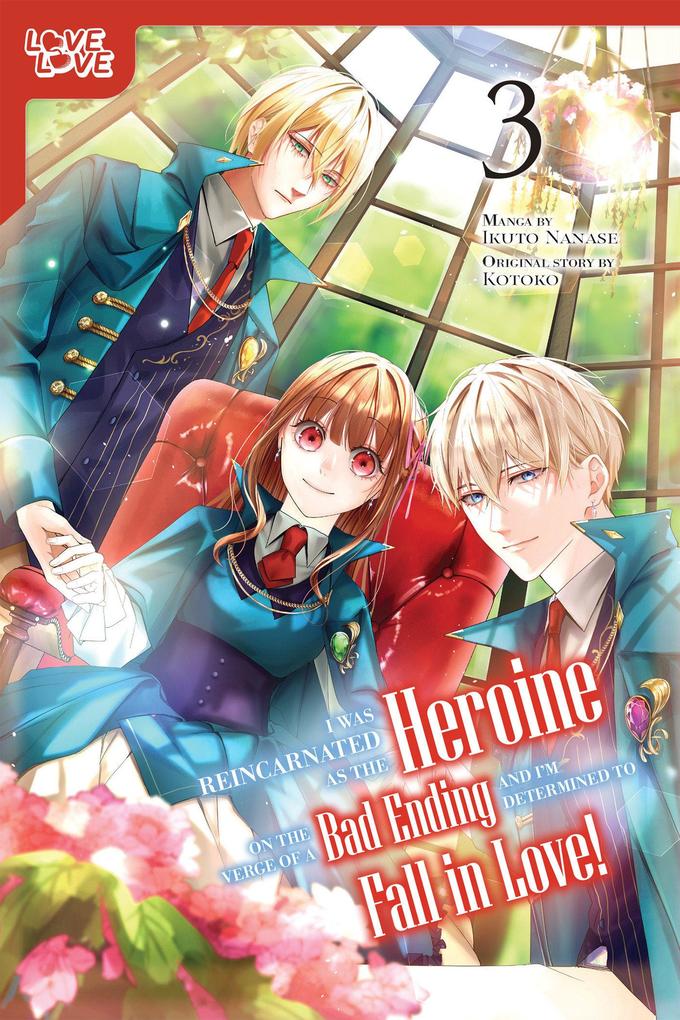 Produktbild: I Was Reincarnated as the Heroine on the Verge of a Bad Ending, and I'm Determined to Fall in Love!, Volume 3 | Kotoko, Ikuto Nanase