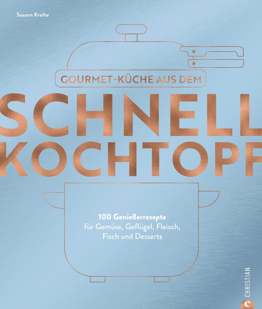 Produktbild: Gourmetküche aus dem Schnellkochtopf | Susann Kreihe