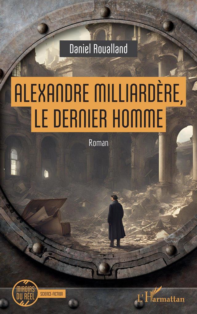 Produktbild: Alexandre Milliardère, le dernier homme | Daniel Roualland