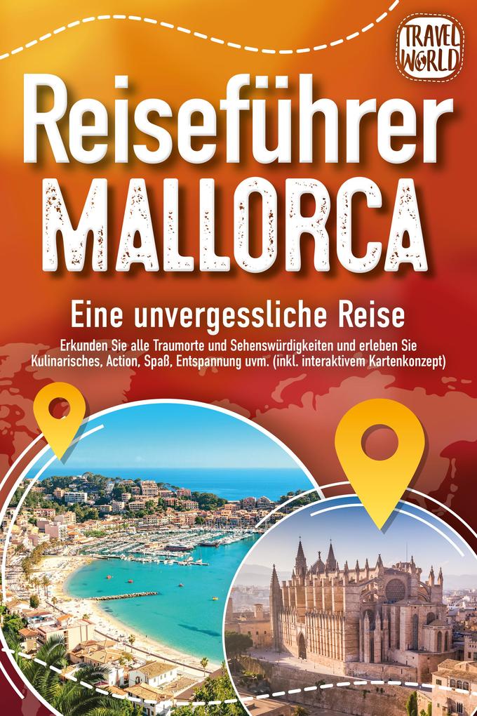Produktbild: REISEFÜHRER MALLORCA - Eine unvergessliche Reise: Erkunden Sie alle Traumorte und Sehenswürdigkeiten und erleben Sie Kulinarisches, Action, Spaß, Entspannung uvm. (inkl. interaktivem Kartenkonzept) | Travel World
