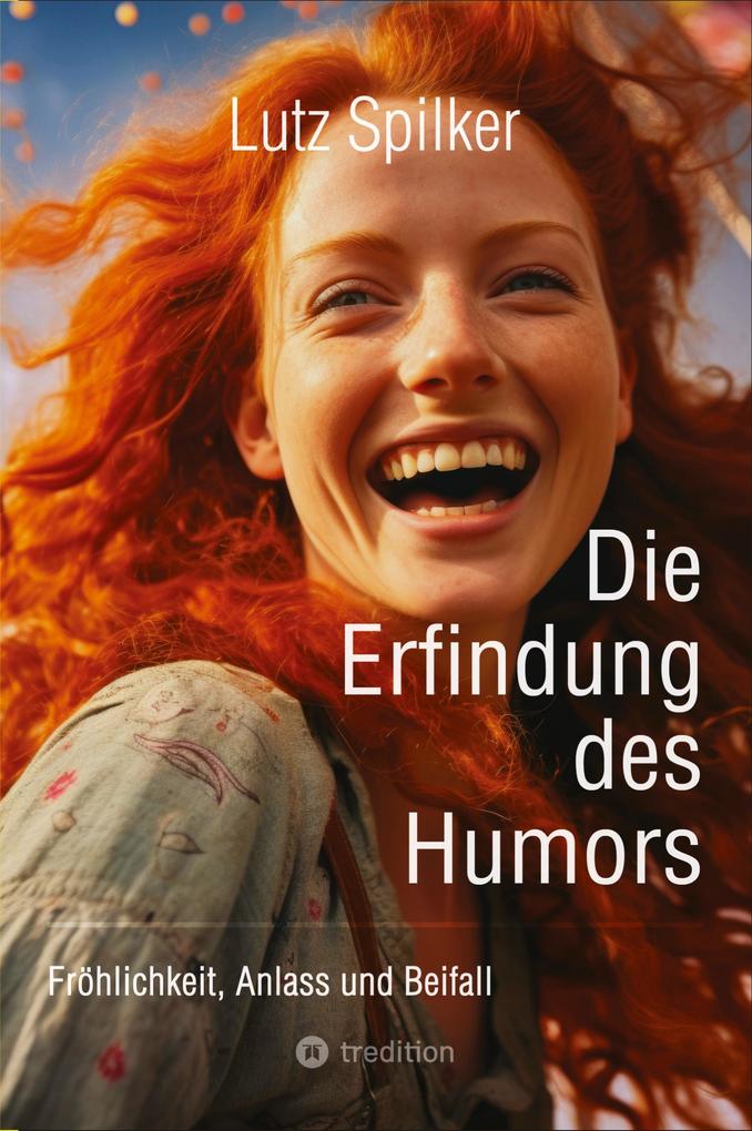 Produktbild: Die Erfindung des Humors | Lutz Spilker