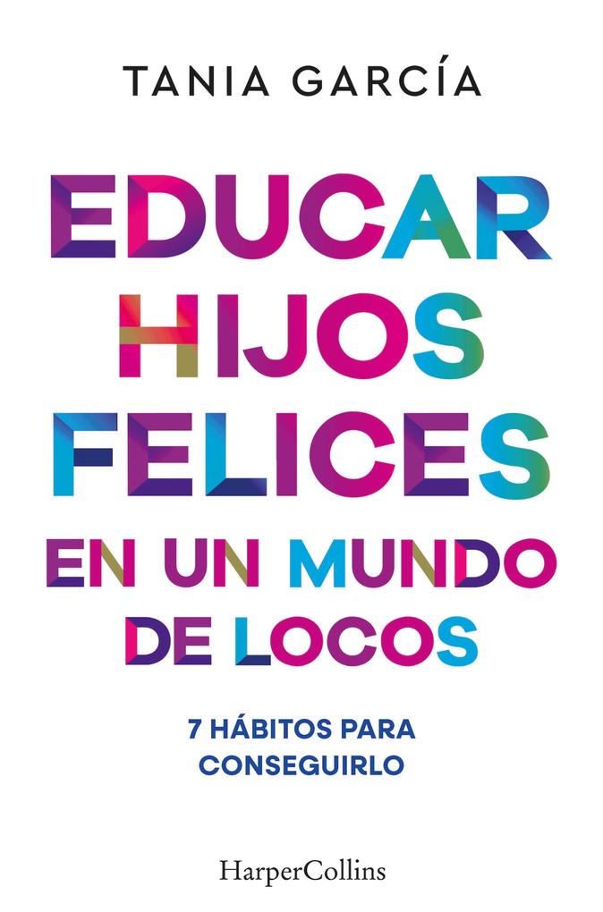 Produktbild: Educar hijos felices en un mundo de locos | Tania García