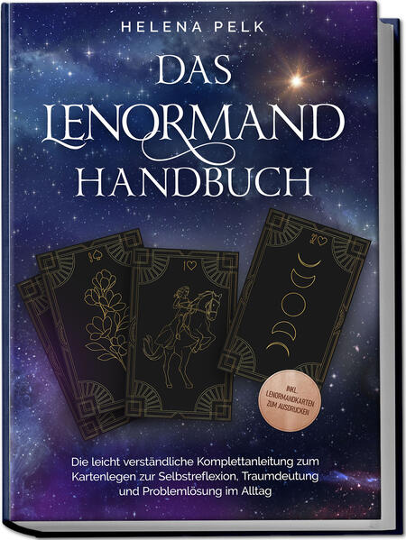 Produktbild: Das Lenormand Handbuch - Die leicht verständliche Komplettanleitung zum Kartenlegen zur Selbstreflexion, Traumdeutung und Problemlösung im Alltag - inkl. Lenormandkarten zum Ausdrucken | Helena Pelk