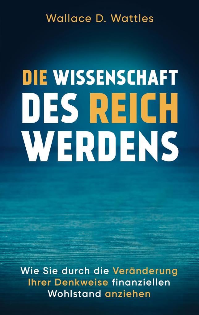 Produktbild: Die Wissenschaft des Reichwerdens | Wallace D. Wattles