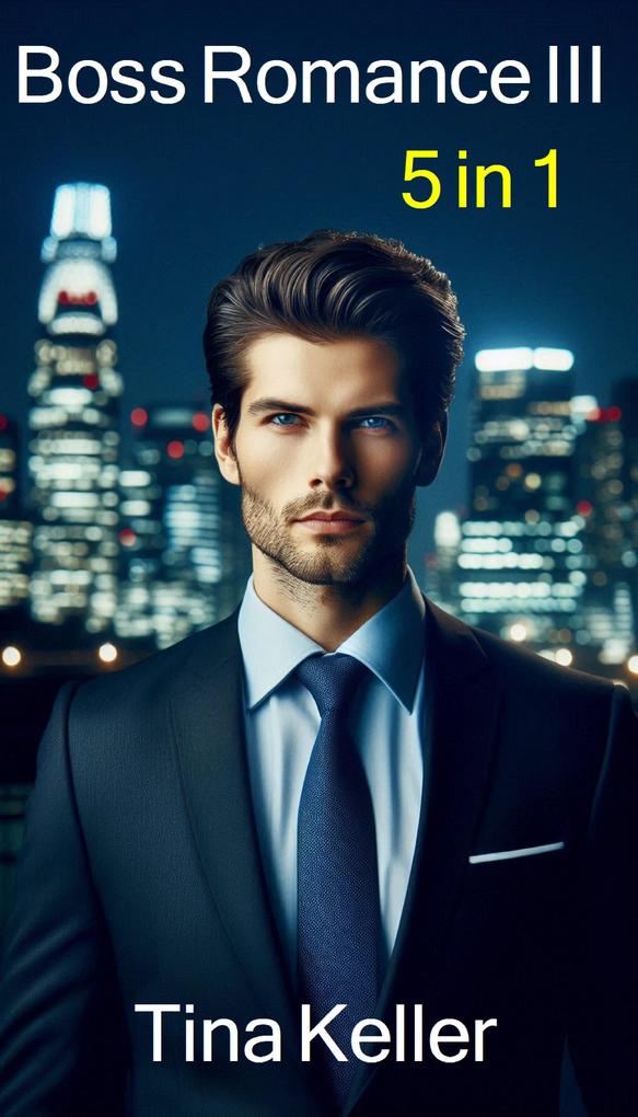 Produktbild: Boss Romance III - Sammelband 5 in 1 | Tina Keller