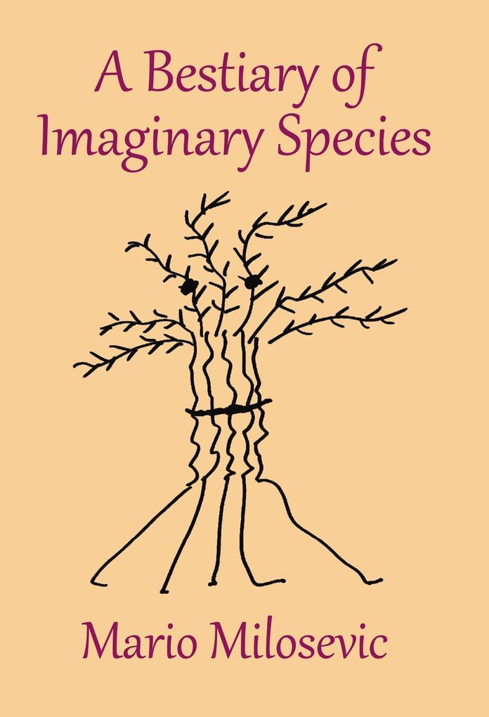 Produktbild: A Bestiary of Imaginary Species | Mario Milosevic
