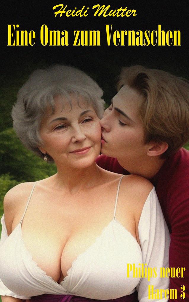 Produktbild: Eine Oma zum Vernaschen (Philips neuer Harem, #3) | Heidi Mutter