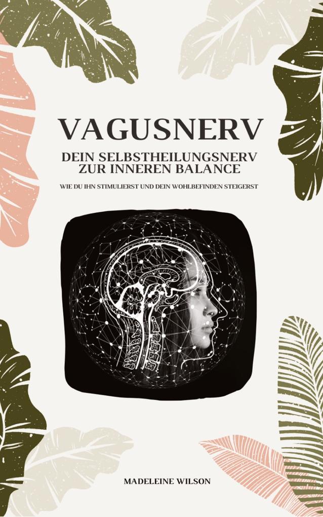 Produktbild: Vagusnerv - Dein Selbstheilungsnerv zur inneren Balance: Wie du ihn stimulierst und dein Wohlbefinden steigerst | Madeleine Wilson