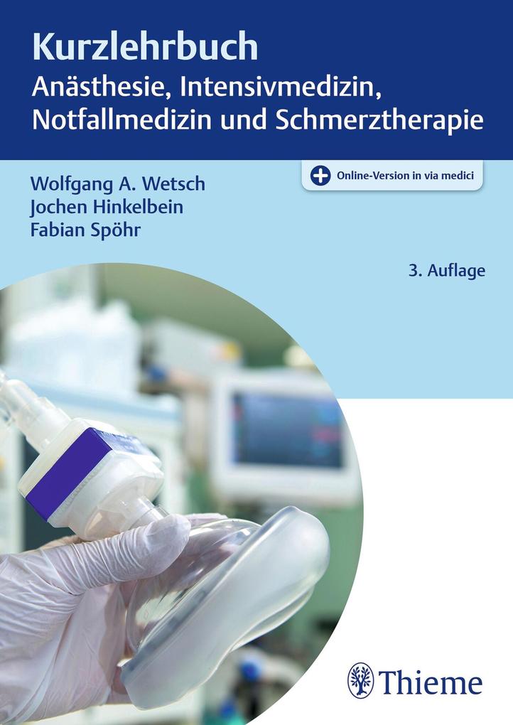 Produktbild: Kurzlehrbuch Anästhesie, Intensivmedizin, Notfallmedizin und Schmerztherapie | Wolfgang A. Wetsch, Jochen Hinkelbein, Fabian Spöhr