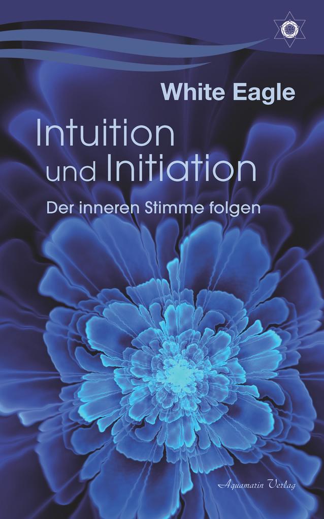 Produktbild: Intuition und Initiation: Der inneren Stimme folgen | White Eagle