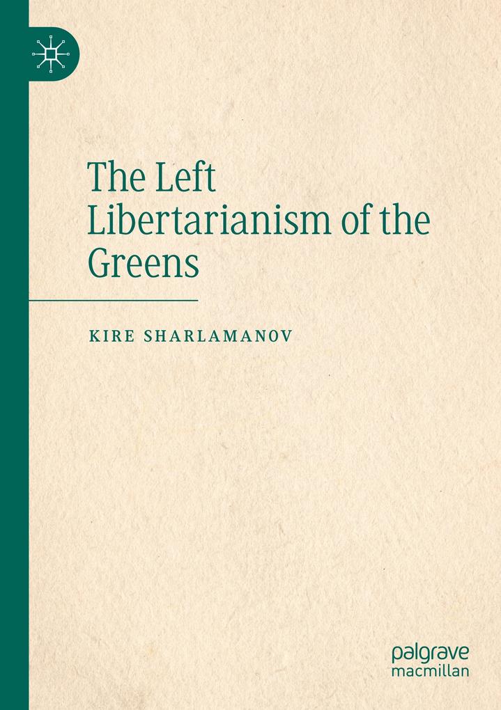 Produktbild: The Left Libertarianism of the Greens | Kire Sharlamanov