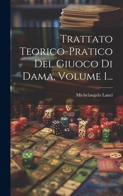 Produktbild: Trattato Teorico-pratico Del Giuoco Di Dama, Volume 1... | Michelangelo Lanci
