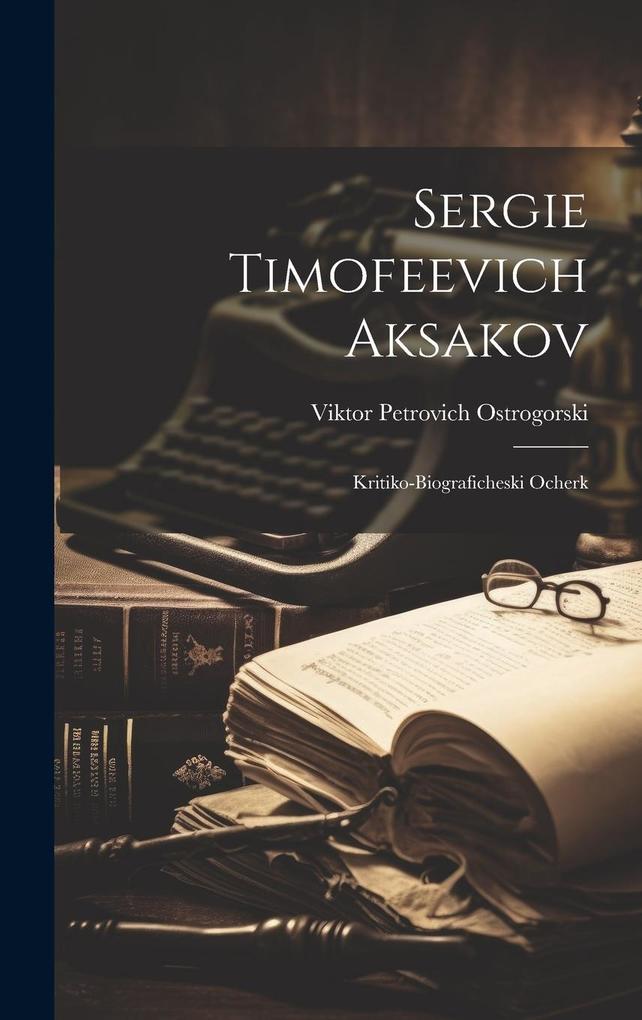 Produktbild: Sergie Timofeevich Aksakov: Kritiko-biograficheski Ocherk