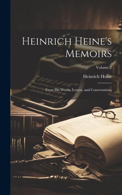 Produktbild: Heinrich Heine's Memoirs: From His Works, Letters, and Conversations; Volume 2 | Heinrich Heine