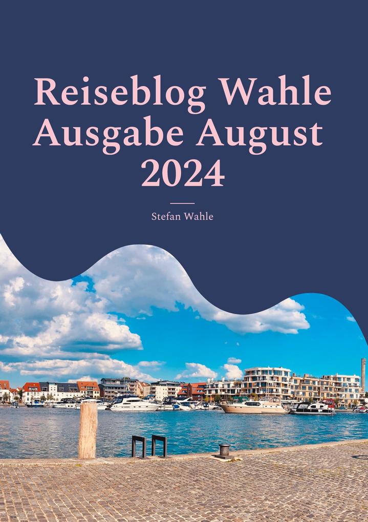 Produktbild: Reiseblog Wahle Ausgabe August 2024 | Stefan Wahle