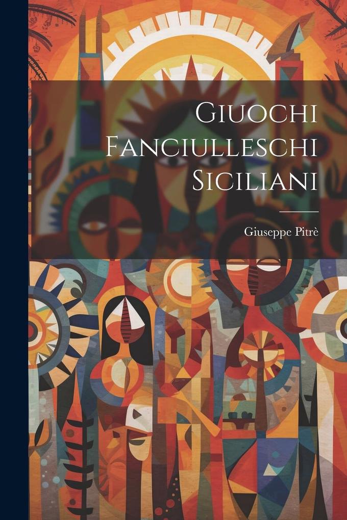 Produktbild: Giuochi Fanciulleschi Siciliani | Giuseppe Pitrè