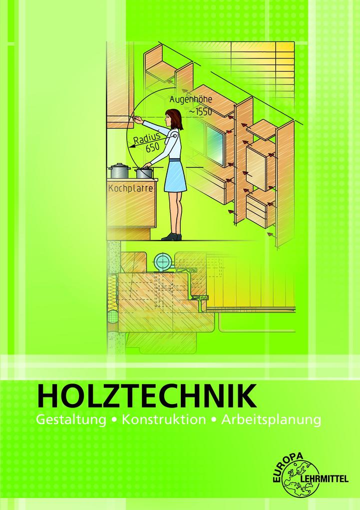 Produktbild: Holztechnik Gestaltung, Konstruktion und Arbeitsplanung | Bernd Spellenberg, Wolfgang Nutsch