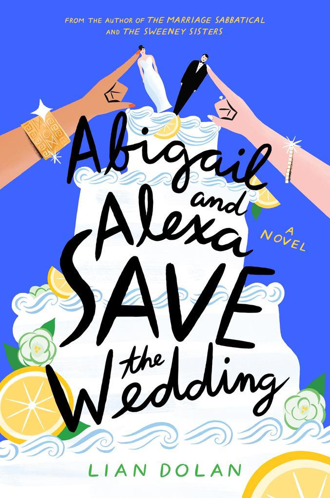 Produktbild: Abigail and Alexa Save the Wedding | Lian Dolan