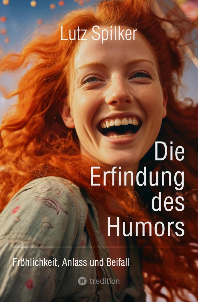 Produktbild: Die Erfindung des Humors | Lutz Spilker