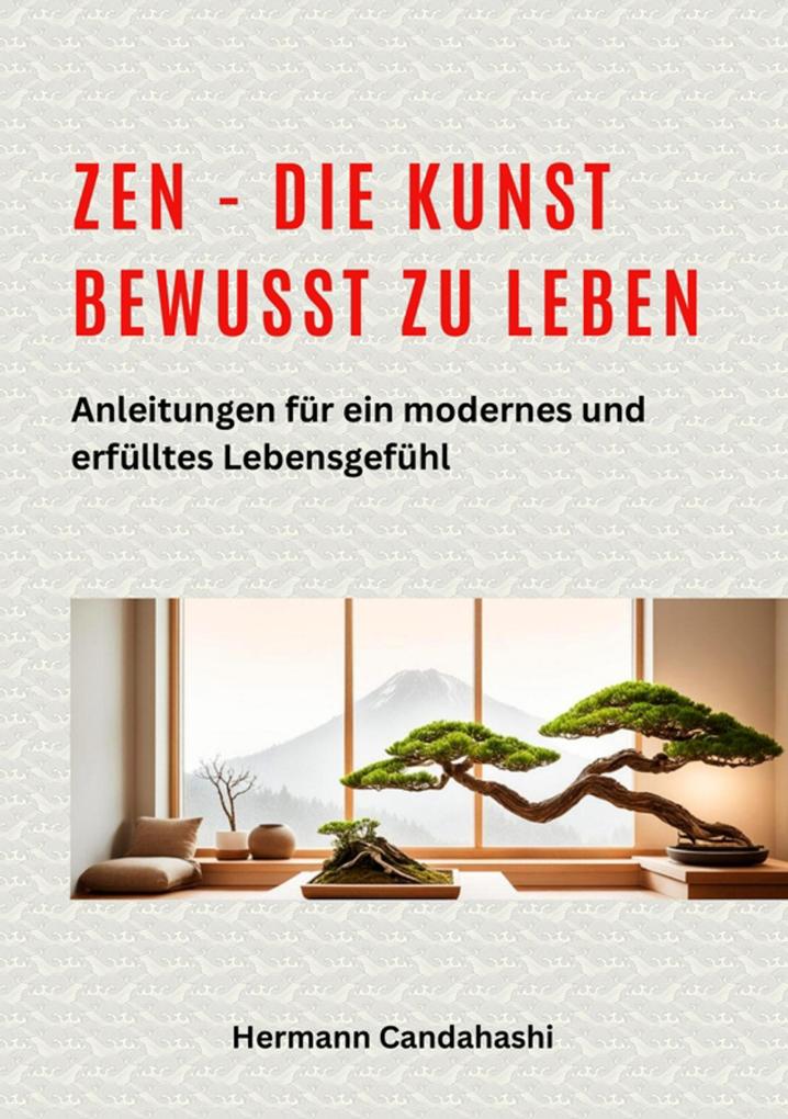 Produktbild: Zen - die Kunst bewusst zu Leben | Hermann Candahashi
