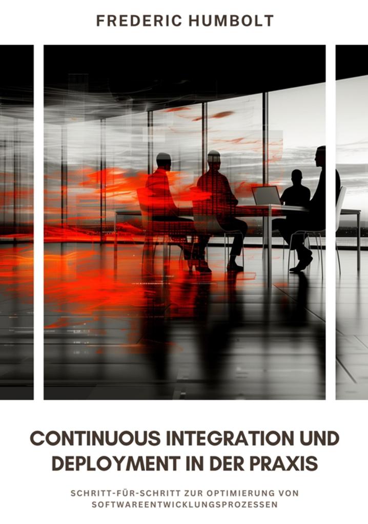 Produktbild: Continuous Integration und Deployment in der Praxis | Frederic Humbolt