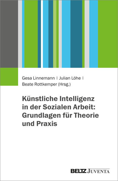Produktbild: Künstliche Intelligenz in der Sozialen Arbeit: Grundlagen für Theorie und Praxis