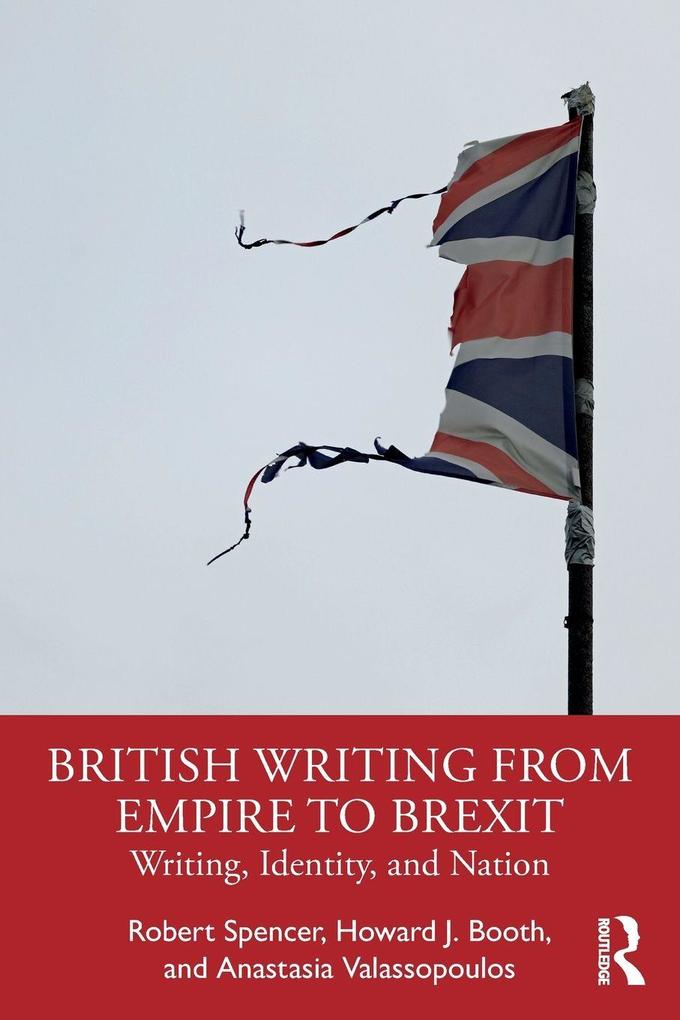 Produktbild: British Writing from Empire to Brexit | Anastasia Valassopoulos, Howard J. Booth, Robert Spencer