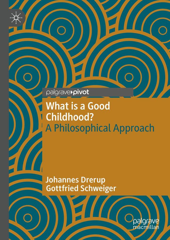 Produktbild: What is a Good Childhood? | Johannes Drerup, Gottfried Schweiger