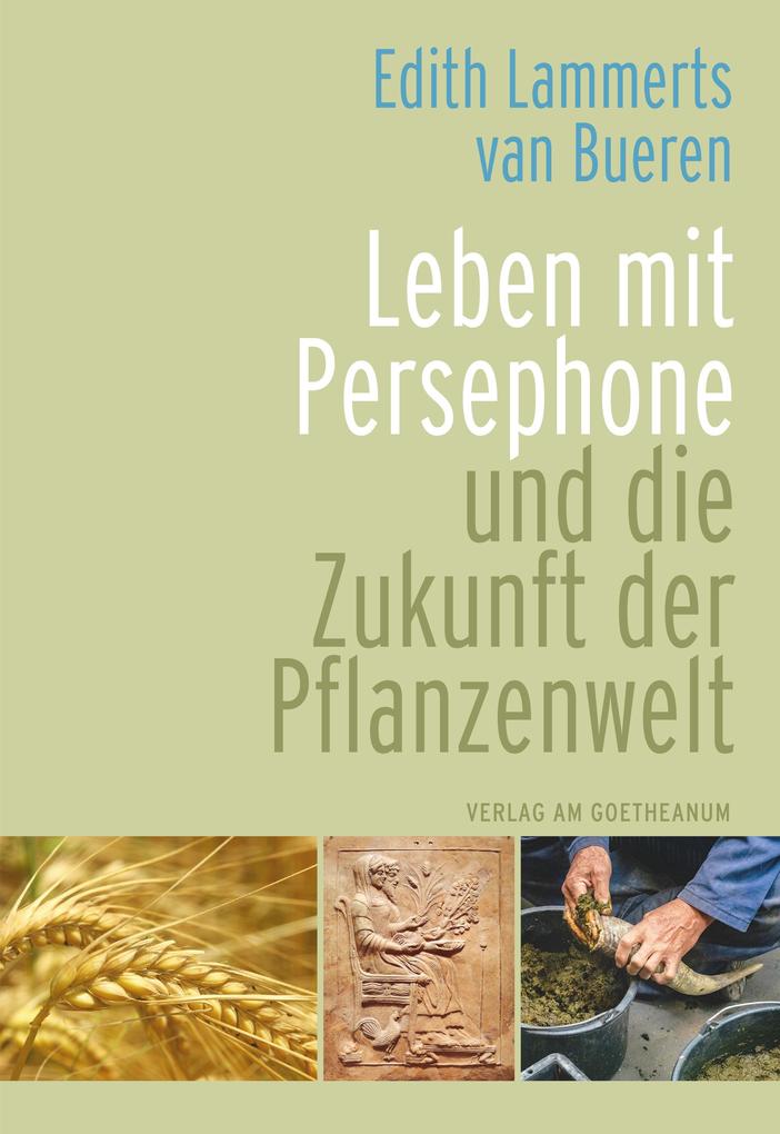 Produktbild: Leben mit Persephone und die Zukunft der Pflanzenwelt | Edith Lammerts van Bueren