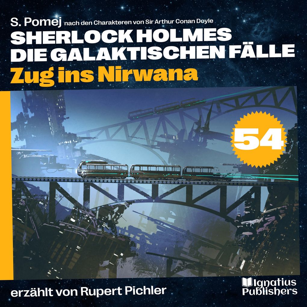 Produktbild: Zug ins Nirwana (Sherlock Holmes - Die galaktischen Fälle, Folge 54) | Sir Arthur Conan Doyle, S. Pomej