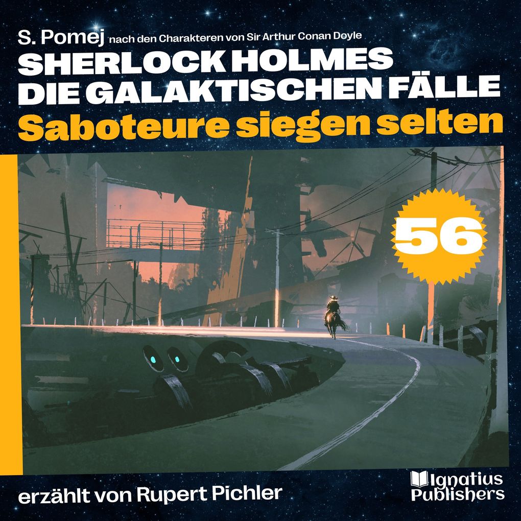Produktbild: Saboteure siegen selten (Sherlock Holmes - Die galaktischen Fälle, Folge 56) | Sir Arthur Conan Doyle, S. Pomej