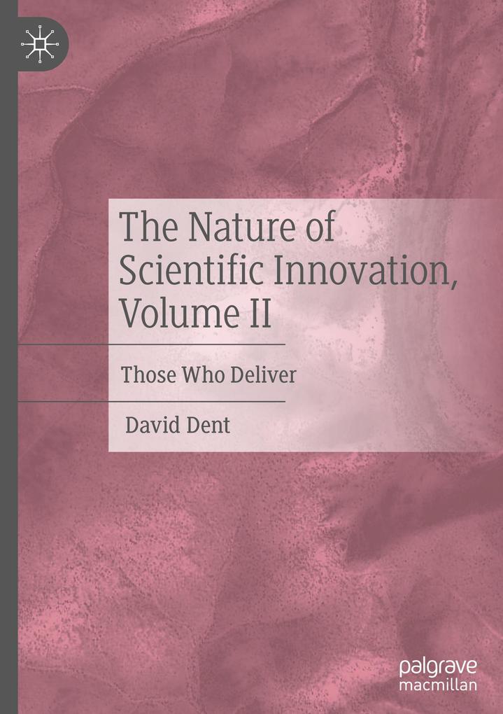 Produktbild: The Nature of Scientific Innovation, Volume II | David Dent