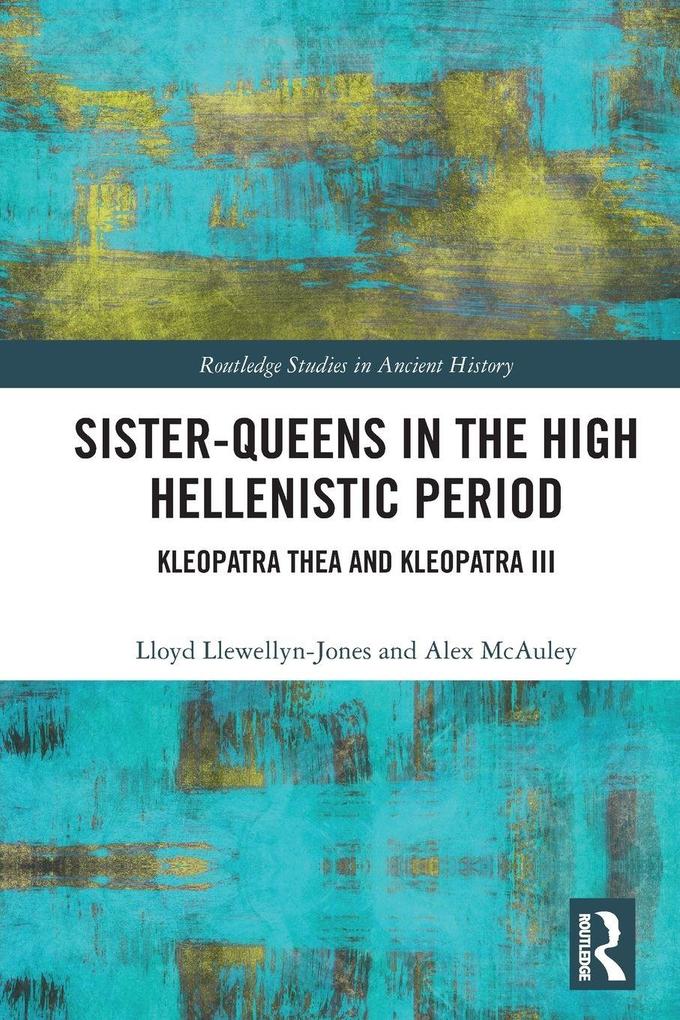 Produktbild: Sister-Queens in the High Hellenistic Period | Alex Mcauley, Lloyd Llewellyn-Jones