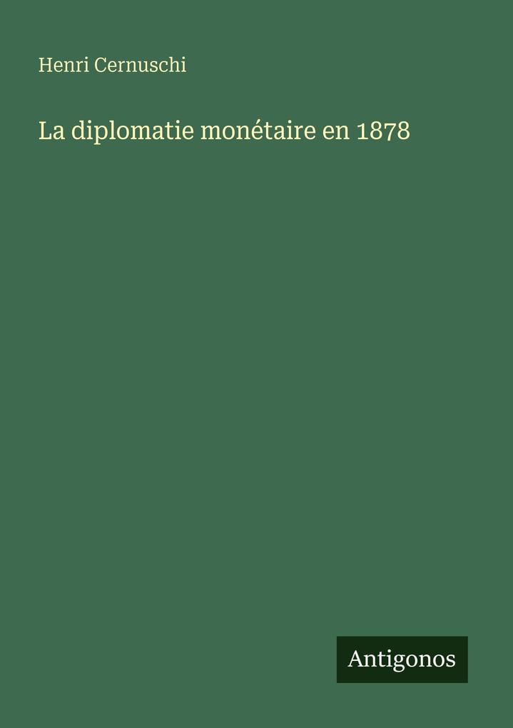 Produktbild: La diplomatie monétaire en 1878 | Henri Cernuschi