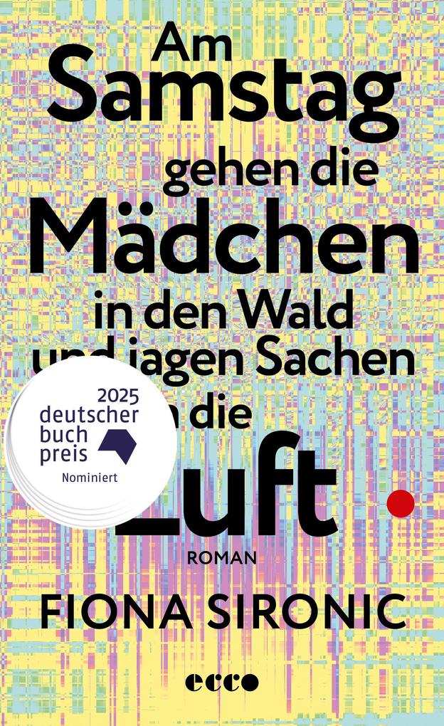 Produktbild: Am Samstag gehen die Mädchen in den Wald und jagen Sachen in die Luft | Fiona Sironic