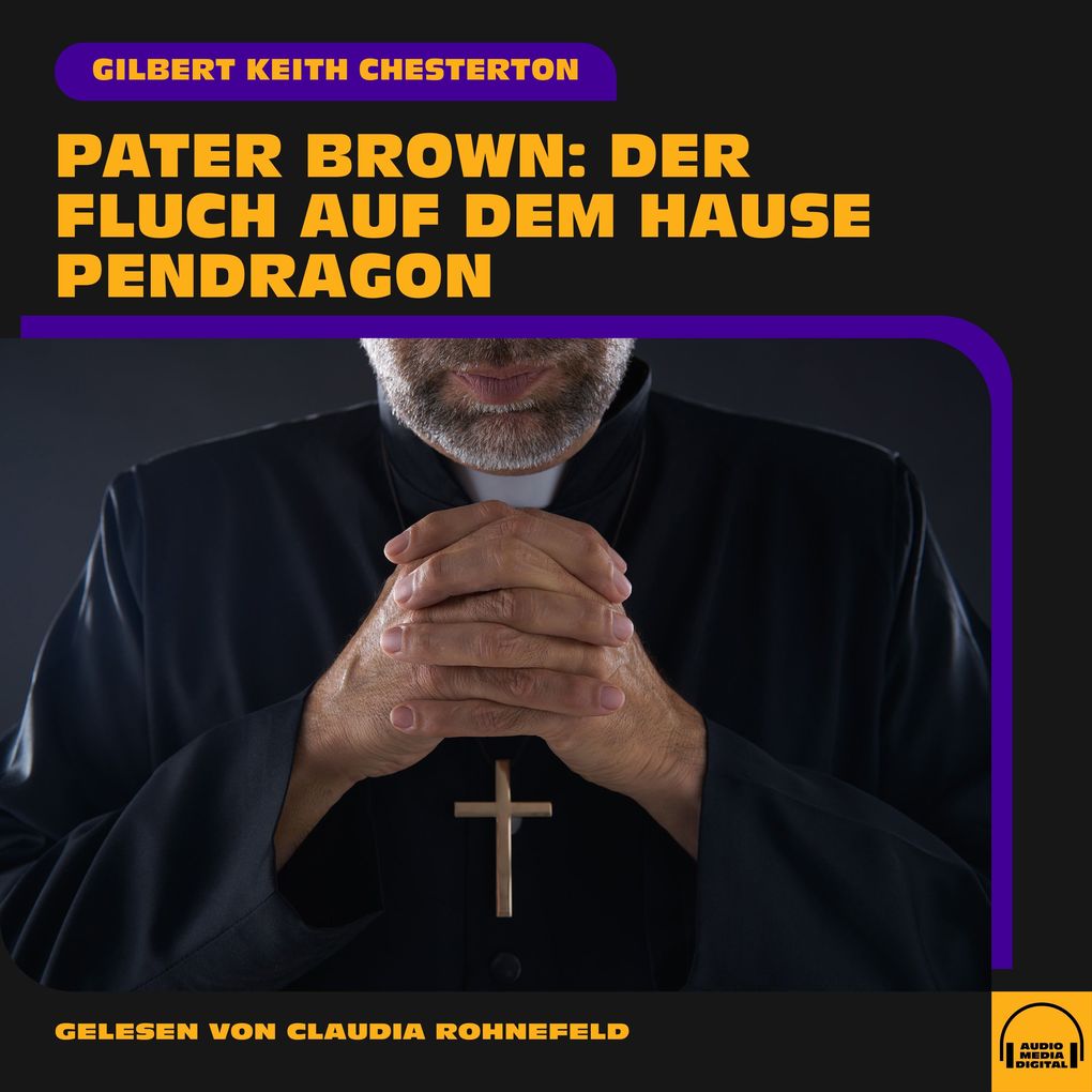 Produktbild: Pater Brown: Der Fluch auf dem Hause Pendragon | Gilbert Keith Chesterton