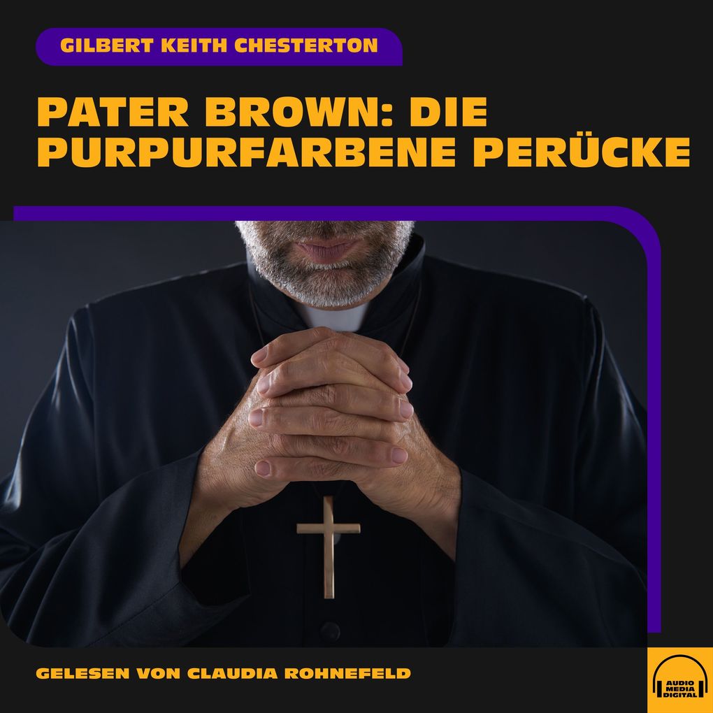 Produktbild: Pater Brown: Die purpurfarbene Perücke | Gilbert Keith Chesterton