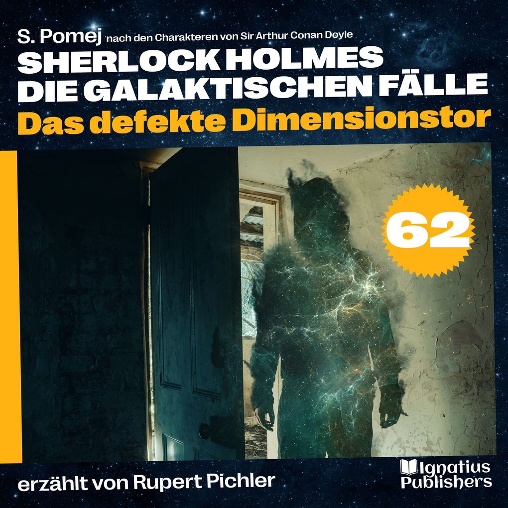 Produktbild: Das defekte Dimensionstor (Sherlock Holmes - Die galaktischen Fälle, Folge 62) | Sir Arthur Conan Doyle, S. Pomej