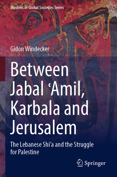 Produktbild: Between Jabal Amil, Karbala and Jerusalem | Gidon Windecker