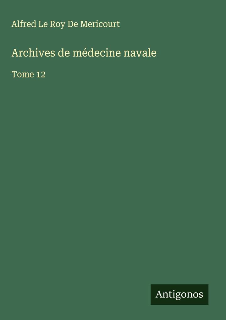 Produktbild: Archives de médecine navale | Alfred Le Roy de Mericourt