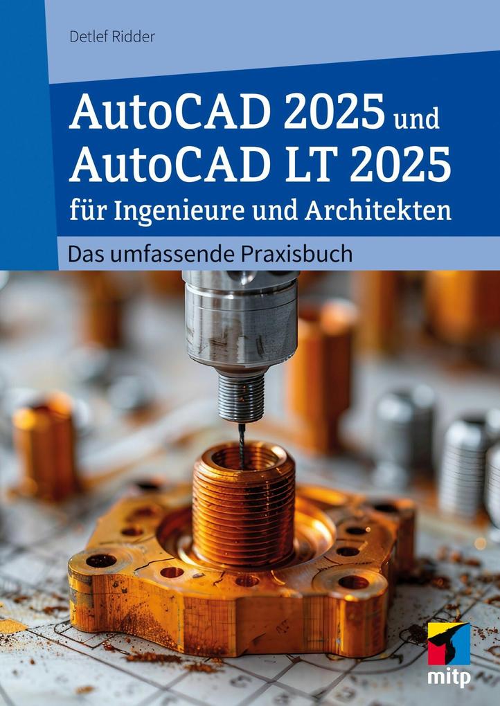 Produktbild: AutoCAD 2025 und AutoCAD LT 2025 für Ingenieure und Architekten | Detlef Ridder