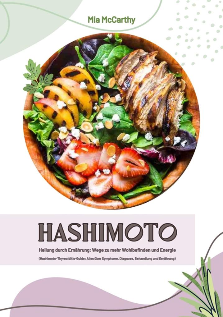 Produktbild: Hashimoto Heilung durch Ernährung: Wege zu mehr Wohlbefinden und Energie (Hashimoto-Thyreoiditis-Guide: Alles über Symptome, Diagnose, Behandlung und Ernährung) | Mia McCarthy