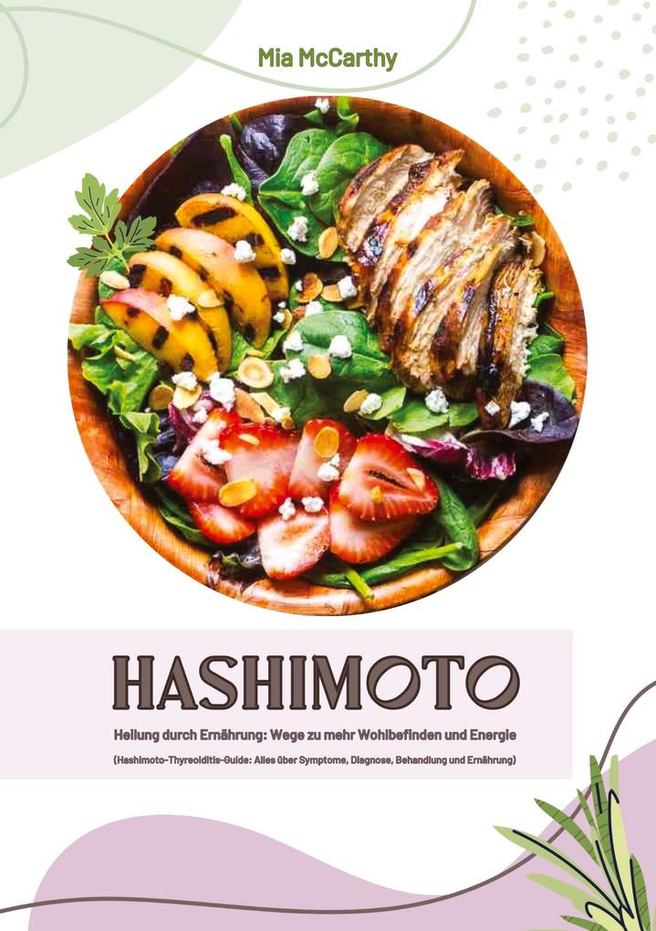 Produktbild: Hashimoto Heilung durch Ernährung: Wege zu mehr Wohlbefinden und Energie (Hashimoto-Thyreoiditis-Guide: Alles über Symptome, Diagnose, Behandlung und Ernährung) | Mia McCarthy