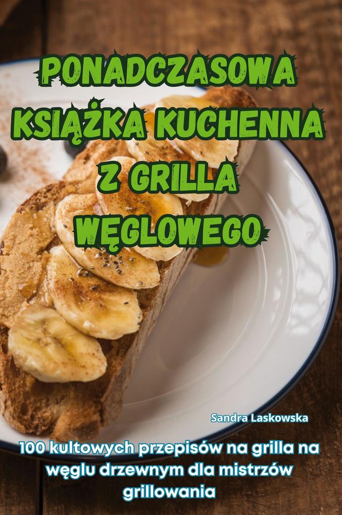 Produktbild: PONADCZASOWA KSIKA KUCHENNA Z GRILLA WGLOWEGO | Sandra Laskowska