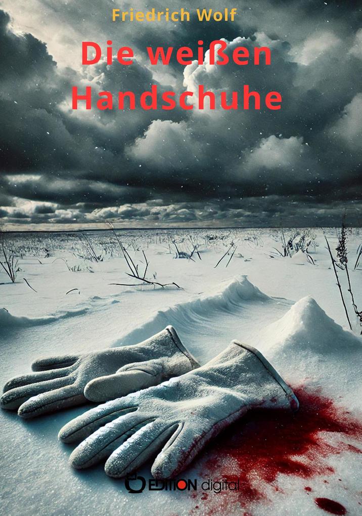 Produktbild: Die weißen Handschuhe | Friedrich Wolf