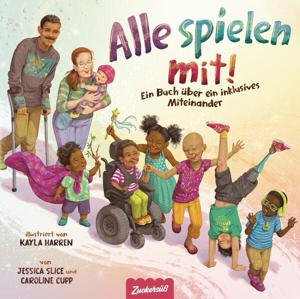 Produktbild: Alle spielen mit! | Caroline Cupp, Jessica Slice, Zuckersüß Verlag
