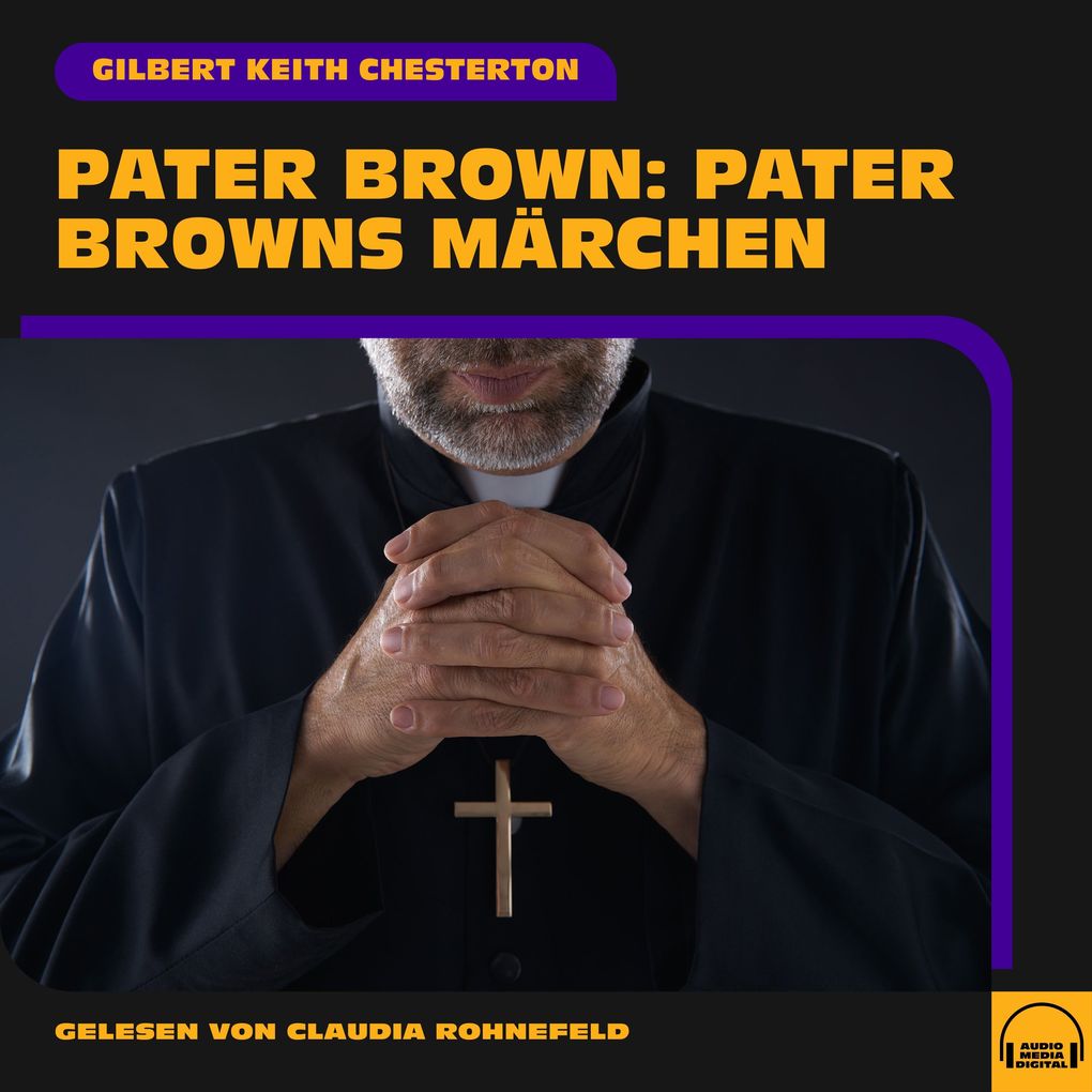 Produktbild: Pater Brown: Pater Browns Märchen | Gilbert Keith Chesterton