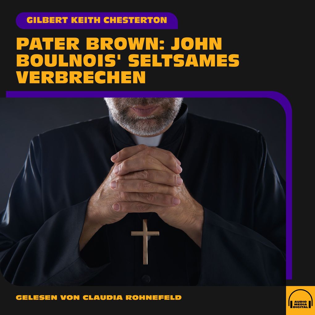 Produktbild: Pater Brown: John Boulnois' seltsames Verbrechen | Gilbert Keith Chesterton